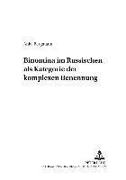Anka Bergmann, Wolfgang Gladrow - Binomina Im Russischen ALS Kategorie Der Komplexen Benennung, Häftad