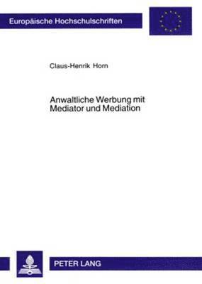 Claus-Henrik Horn - Anwaltliche Werbung Mit Mediator Und Mediation, Häftad