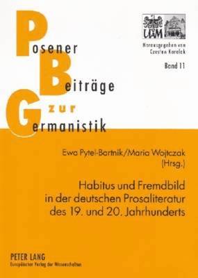 Habitus Und Fremdbild in Der Deutschen Prosaliteratur Des 19. Und 20. Jahrhunderts 1