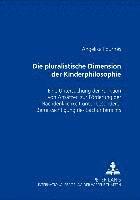 bokomslag Die Pluralistische Dimension Der Kinderphilosophie