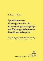 Christian Von Coelln, Herbert Bethge - Spielraeume Des Gesetzgebers Fuer Die Erweiterung Des Zugangs Der Zeitungsverlage Zum Rundfunk in Bayern, Häftad