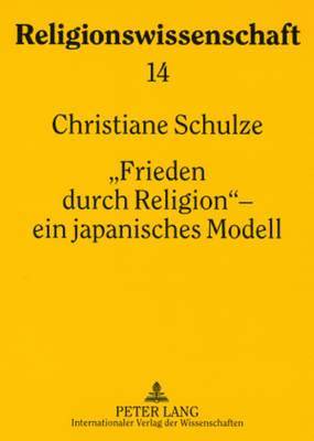 Christiane Schulze, Johannes Laube - «Frieden Durch Religion» - Ein Japanisches Modell, Häftad