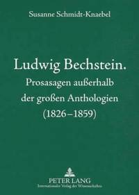 bokomslag Ludwig Bechstein. Prosasagen Auerhalb Der Groen Anthologien (1826-1859)