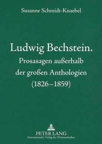bokomslag Ludwig Bechstein. Prosasagen Außerhalb Der Großen Anthologien (1826-1859)