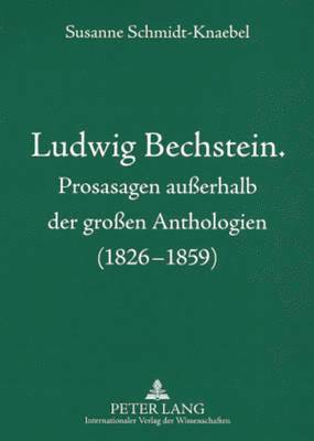 bokomslag Ludwig Bechstein. Prosasagen Auerhalb Der Groen Anthologien (1826-1859)