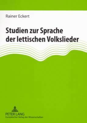 Studien Zur Sprache Der Lettischen Volkslieder 1