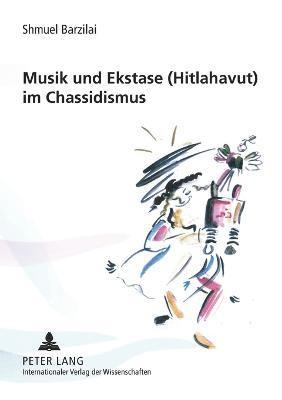 Shmuel Barzilai - Musik und Ekstase (Hitlahavut) im Chassidismus, Häftad