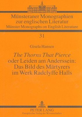 'The Thorns That Pierce' Oder Leiden Am Anderssein: Das Bild Des Maertyrers Im Werk Radclyffe Halls 1