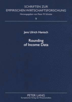 Jens Ulrich Hanisch, Peter M. Schulze - Rounding of Income Data, Häftad