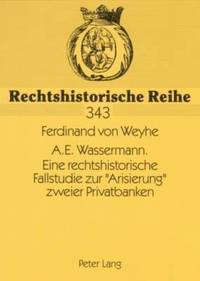 bokomslag A.E. Wassermann. Eine Rechtshistorische Fallstudie Zur Arisierung Zweier Privatbanken