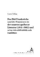 bokomslag Das Bild Frankreichs Und Der Franzosen in Der Neueren Qubecer Literatur (1941-1982) Und Seine Identitaetsbildende Funktion