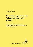 bokomslag Die Verfassungsaendernde Volksgesetzgebung in Bayern