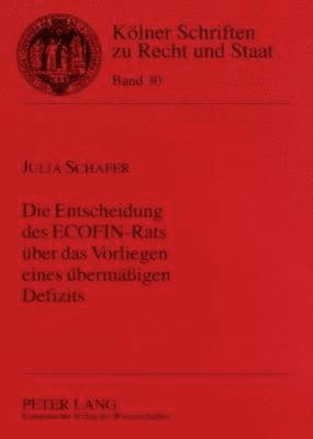 Julia Schäfer, Bernhard Kempen - Die Entscheidung Des Ecofin-Rats Ueber Das Vorliegen Eines Uebermaeßigen Defizits, Häftad