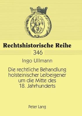 bokomslag Die rechtliche Behandlung holsteinischer Leibeigener um die Mitte des 18. Jahrhunderts