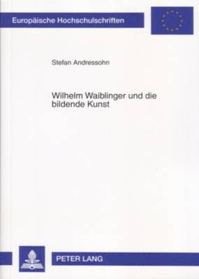 bokomslag Wilhelm Waiblinger Und Die Bildende Kunst