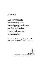 bokomslag Die Territoriale Zuordnung Von Beteiligungsaufwand Im Europaeischen Unternehmenssteuerrecht