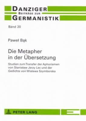 Pawel Bak, Andrzej Katny - Die Metapher in Der Uebersetzung, Häftad
