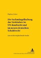 Die Sachmaengelhaftung Des Verkaeufers Im Un-Kaufrecht Und Im Neuen Deutschen Schuldrecht