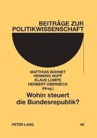 bokomslag Wohin steuert die Bundesrepublik?: Einige Entwicklungslinien in Wirtschaft und Gesellschaft