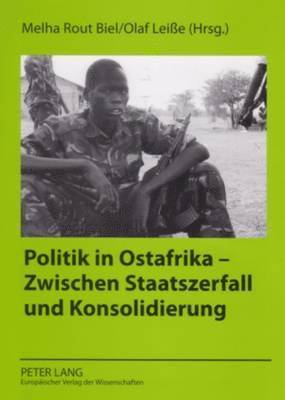 bokomslag Politik in Ostafrika - Zwischen Staatszerfall Und Konsolidierung