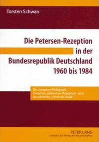 bokomslag Die Petersen-Rezeption in Der Bundesrepublik Deutschland 1960 Bis 1984