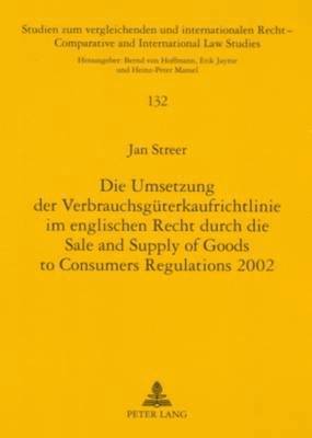 bokomslag Die Umsetzung Der Verbrauchsgueterkaufrichtlinie Im Englischen Recht Durch Die Sale and Supply of Goods to Consumers Regulations 2002