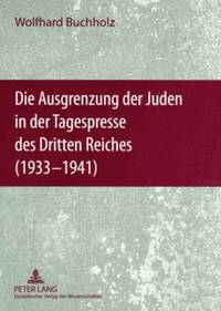 bokomslag Die Ausgrenzung Der Juden in Der Tagespresse Des Dritten Reiches (1933-1941)