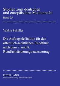 bokomslag Auftragsdefinition fuer den oeffentlich-rechtlichen Rundfunk nach dem 7. und 8. Rundfunkaenderungsstaatsvertrag