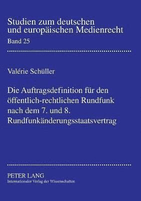 Valérie Schüller-Keber, Valerie Schuller-Keber - Auftragsdefinition fuer den oeffentlich-rechtlichen Rundfunk nach dem 7. und 8. Rundfunkaenderungsstaatsvertrag, Häftad