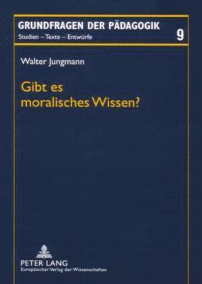 Walter Jungmann, Jürgen Rekus - Gibt Es Moralisches Wissen?, Häftad