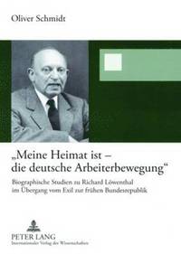 bokomslag 'Meine Heimat Ist - Die Deutsche Arbeiterbewegung'