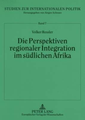 Volker Ressler, Jürgen Schwarz - Die Perspektiven Regionaler Integration Im Suedlichen Afrika, Häftad