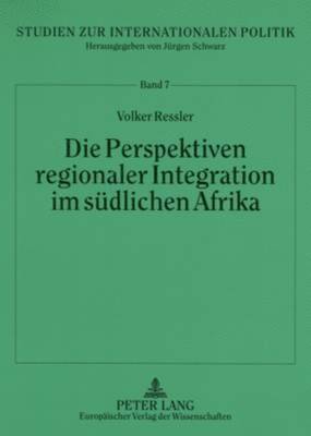 bokomslag Die Perspektiven Regionaler Integration Im Suedlichen Afrika