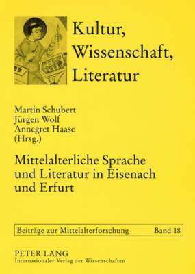 Thomas Bein, Martin Schubert, Jürgen Wolf, Annegret Haase - Mittelalterliche Sprache Und Literatur in Eisenach Und Erfurt, Häftad