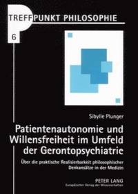 bokomslag Patientenautonomie Und Willensfreiheit Im Umfeld Der Gerontopsychiatrie