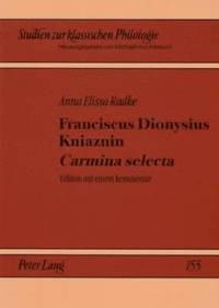 bokomslag Franciscus Dionysius Kniaznin Carmina Selecta