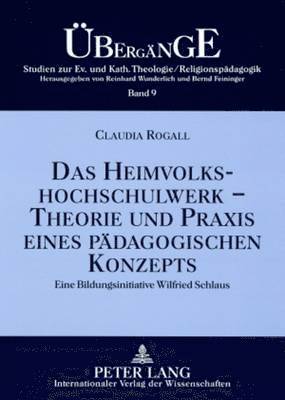 Claudia Rogall, Bernd Feininger - Das Heimvolkshochschulwerk - Theorie Und Praxis Eines Paedagogischen Konzepts, Häftad