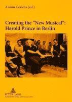 bokomslag Creating the New Musical: Harold Prince in Berlin