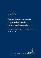 Svenja Kaufer, Gabriele Burmester - Grenzueberschreitende Organschaft Kraft Gemeinschaftsrecht, Häftad