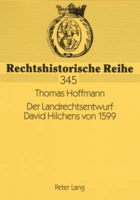Der Landrechtsentwurf David Hilchens Von 1599 1