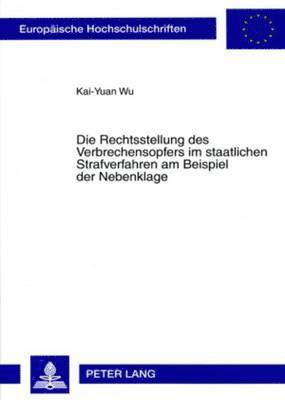 bokomslag Die Rechtsstellung Des Verbrechensopfers Im Staatlichen Strafverfahren Am Beispiel Der Nebenklage