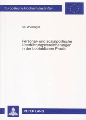 Personal- Und Sozialpolitische Ueberfuehrungsvereinbarungen in Der Betrieblichen Praxis 1