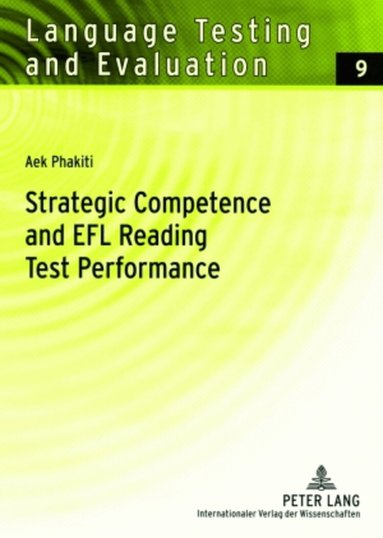 Aek Phakiti - Strategic Competence and EFL Reading Test Performance, Häftad
