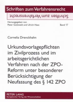 bokomslag Urkundsvorlagepflichten Im Zivilprozess Und Im Arbeitsgerichtlichen Verfahren Nach Der Zpo-Reform Unter Besonderer Beruecksichtigung Der Neufassung Des  142 Zpo