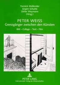 bokomslag Peter Weiss - Grenzgaenger Zwischen Den Kuensten