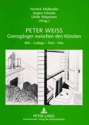 Peter Weiss - Grenzgaenger Zwischen Den Kuensten