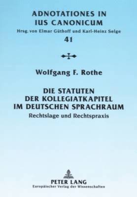 Wolfgang F Rothe, Karl-Heinz Selge, Elmar Güthoff - Die Statuten Der Kollegiatkapitel Im Deutschen Sprachraum, Häftad