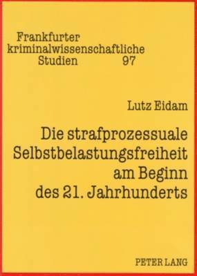 bokomslag Die Strafprozessuale Selbstbelastungsfreiheit Am Beginn Des 21. Jahrhunderts