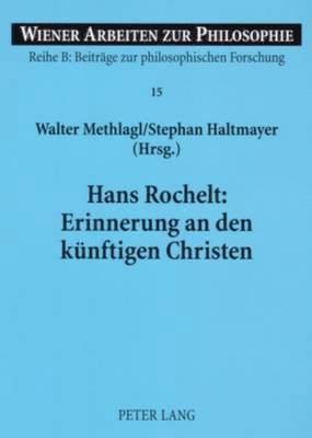 Walter Methlagl, Stephan Haltmayer - Hans Rochelt: Erinnerung an Den Kuenftigen Christen, Häftad