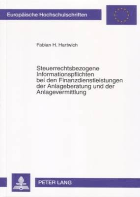 bokomslag Steuerrechtsbezogene Informationspflichten Bei Den Finanzdienstleistungen Der Anlageberatung Und Der Anlagevermittlung